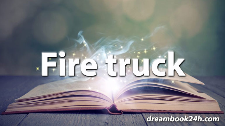 fire truck dream meaning - dreambook24h.com