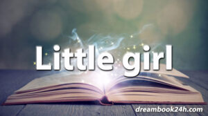 little girl dream meaning - dreambook24h.com
