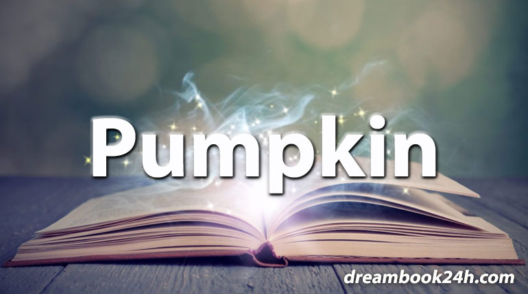 pumpkin dream meaning - dreambook24h.com