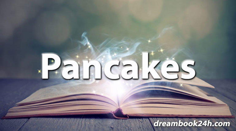 pancakes dream meaning - dreambook24h.com