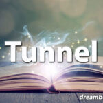 Tunnel dream