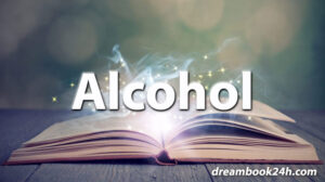 alcohol dream meaning - dreambook24h.com