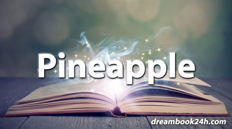 pineapple dream meaning - dreambook24h.com